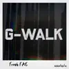 Fresh FAE - G-Walk - Single